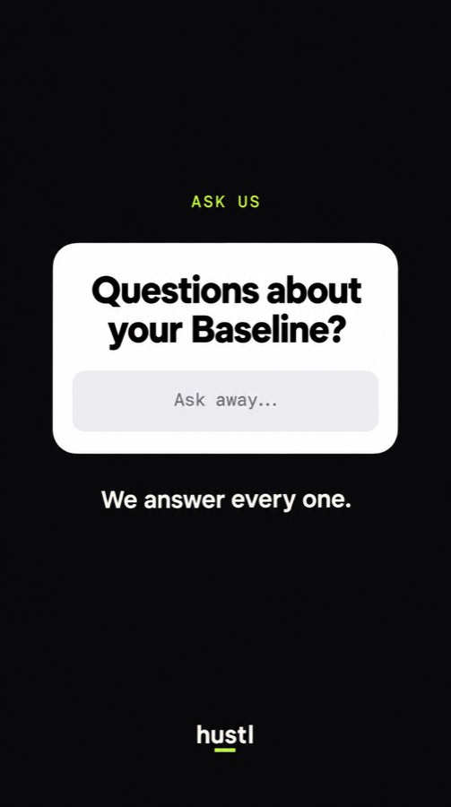 Questions about your Baseline?
