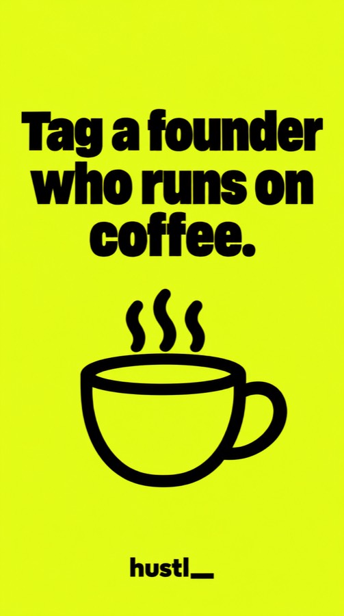Tag a founder who runs on coffee.